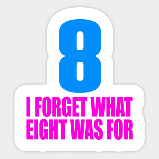 I forget what eight was for Sticker